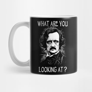 What Are You Looking At - Funny Edgar Allan Poe Mug